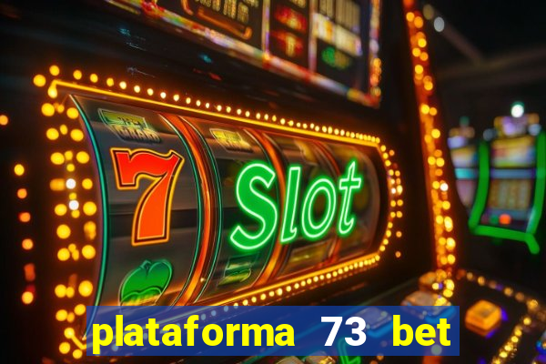 plataforma 73 bet é confiável