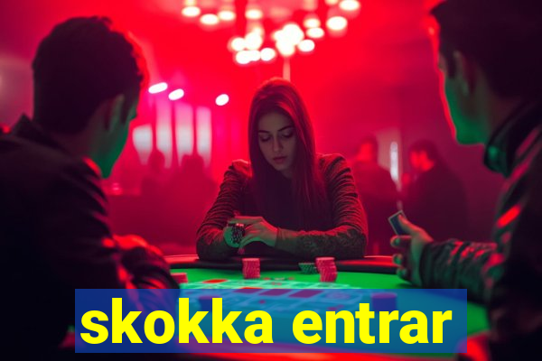 skokka entrar