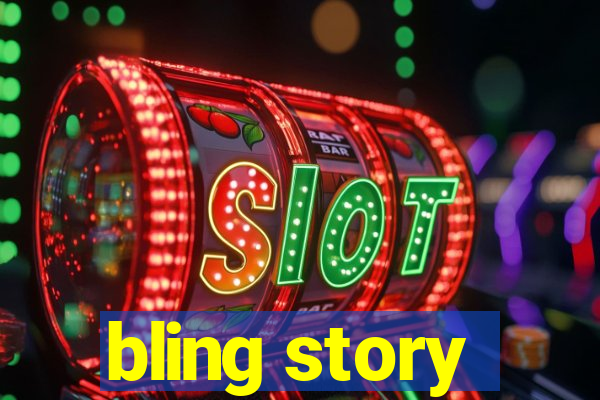 bling story