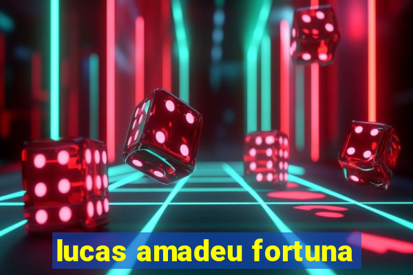 lucas amadeu fortuna