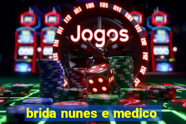 brida nunes e medico