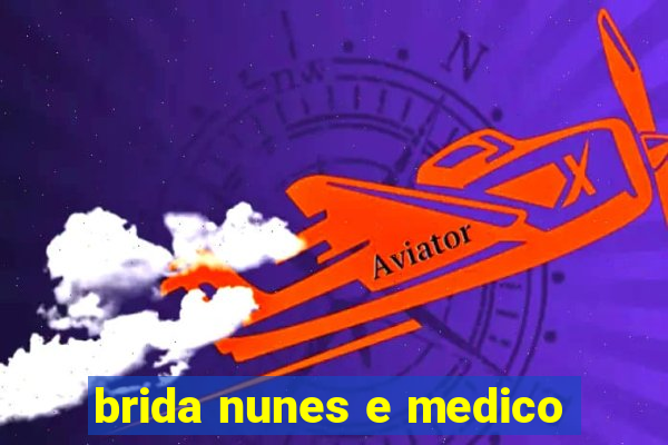 brida nunes e medico
