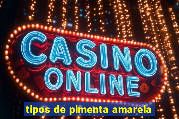 tipos de pimenta amarela
