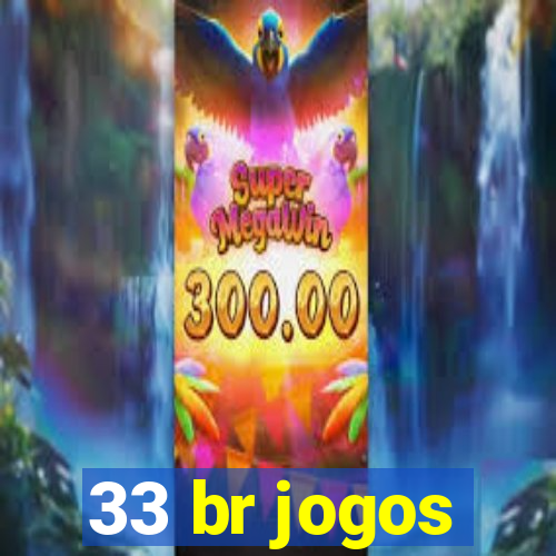 33 br jogos