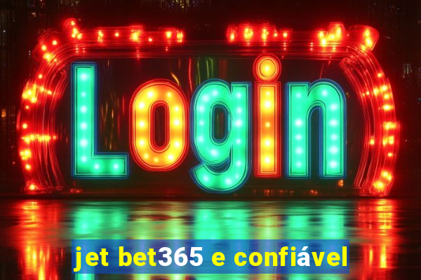 jet bet365 e confiável
