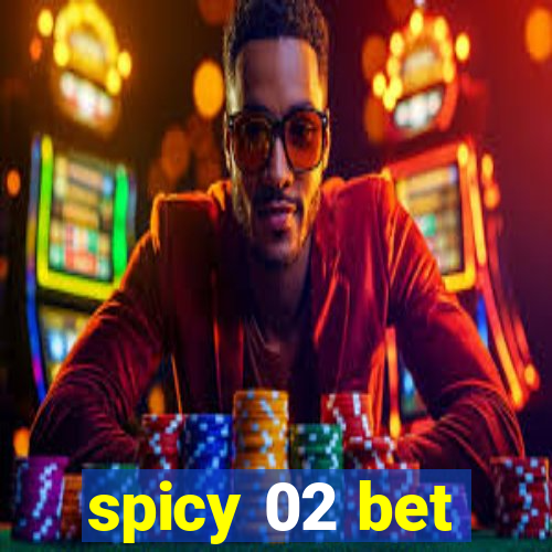 spicy 02 bet
