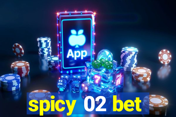 spicy 02 bet