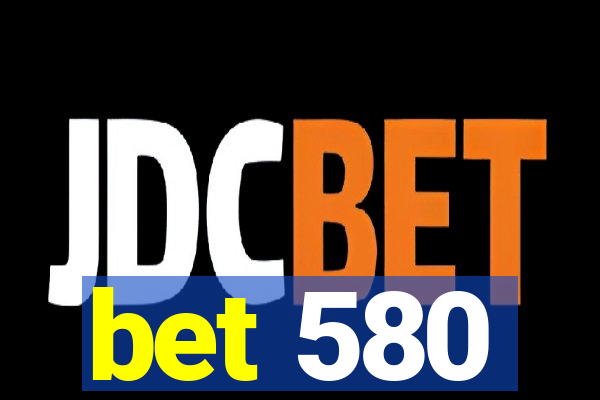 bet 580