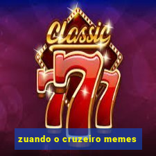 zuando o cruzeiro memes