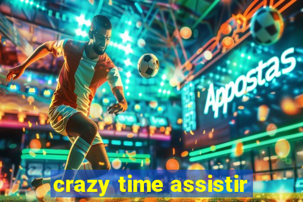 crazy time assistir