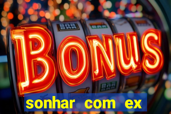 sonhar com ex namorado no jogo do bicho