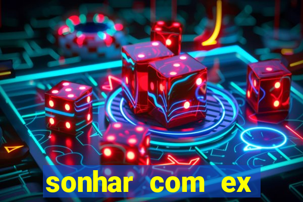 sonhar com ex namorado no jogo do bicho