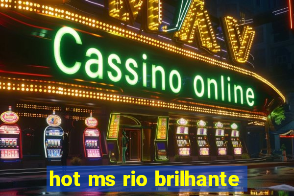 hot ms rio brilhante