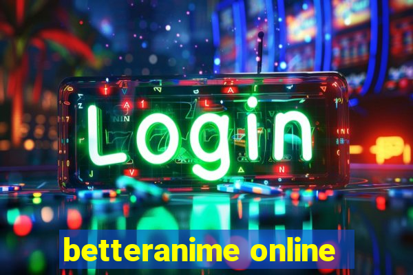 betteranime online