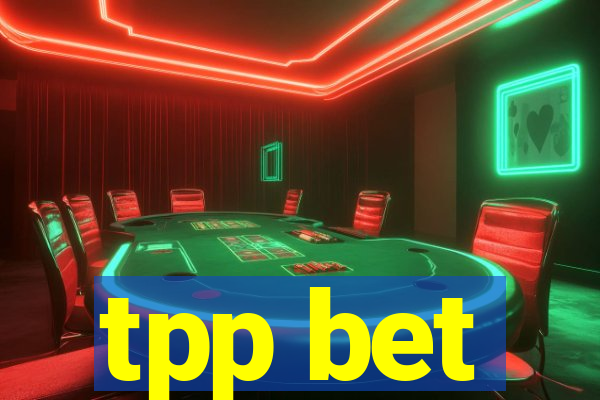 tpp bet