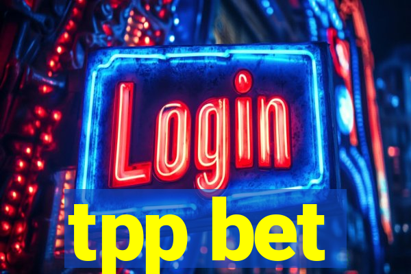 tpp bet