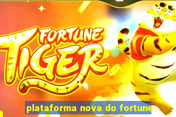 plataforma nova do fortune