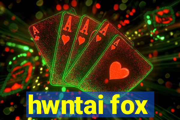 hwntai fox
