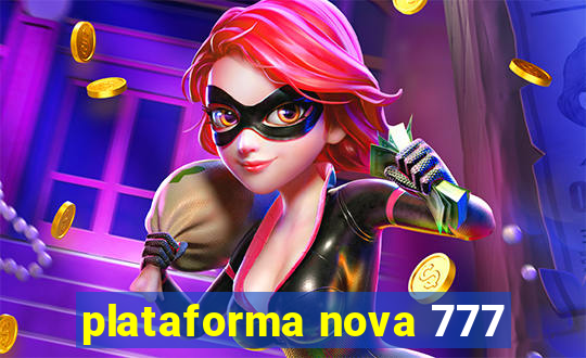 plataforma nova 777