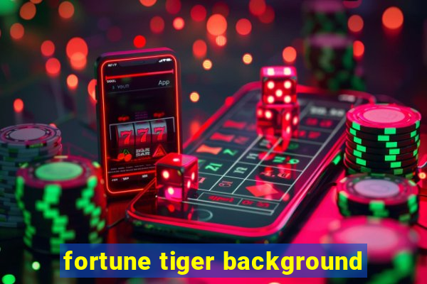 fortune tiger background