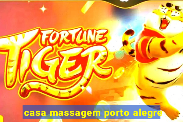 casa massagem porto alegre