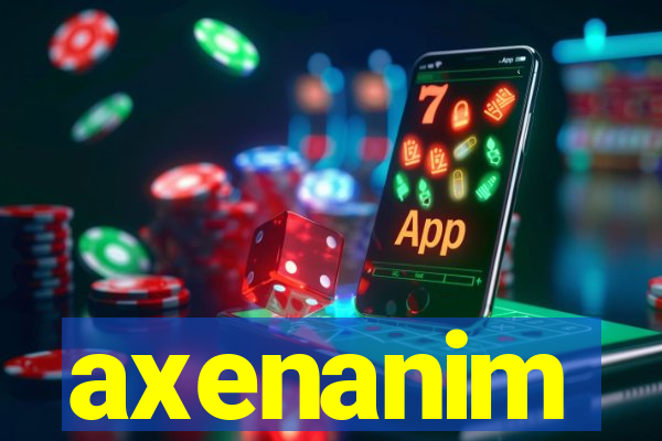 axenanim