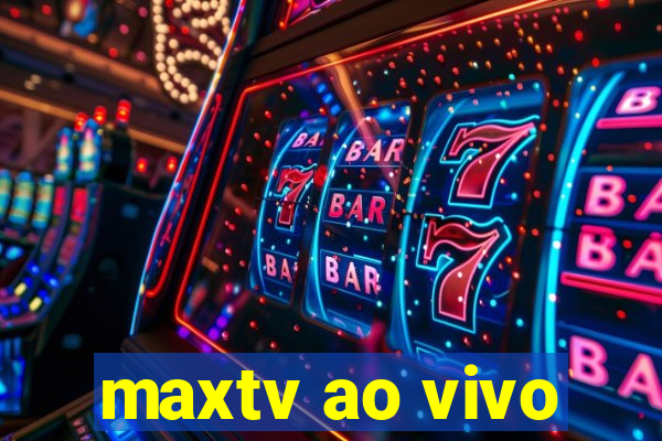 maxtv ao vivo