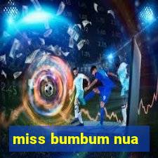 miss bumbum nua