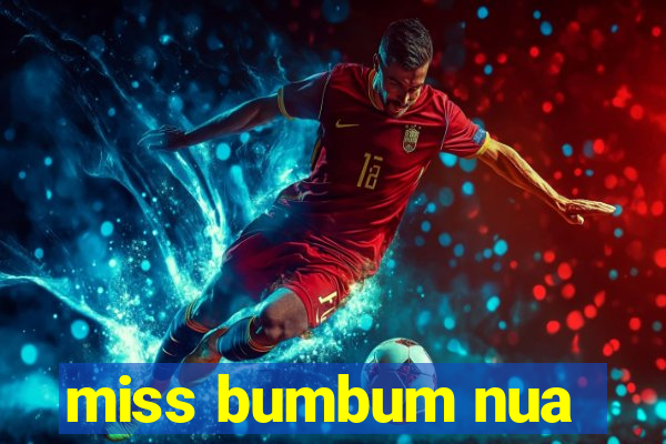 miss bumbum nua