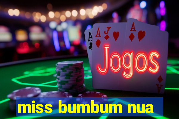 miss bumbum nua