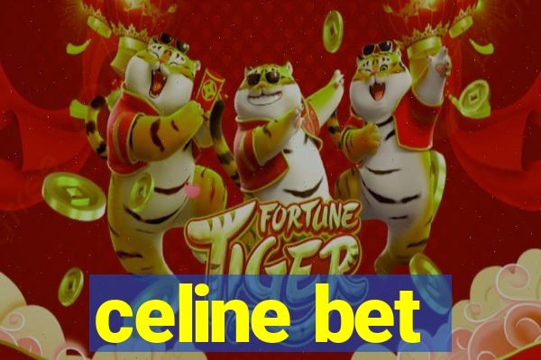 celine bet