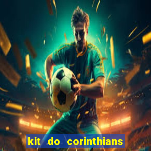 kit do corinthians dls 22