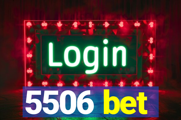 5506 bet