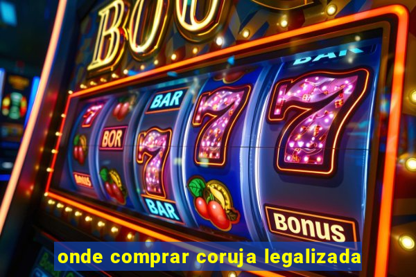 onde comprar coruja legalizada