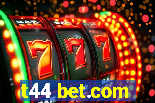t44 bet.com
