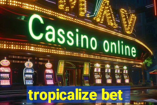 tropicalize bet