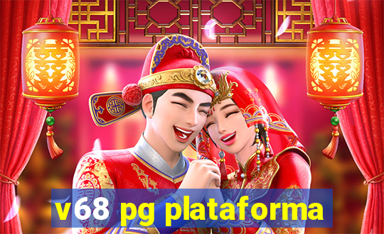 v68 pg plataforma
