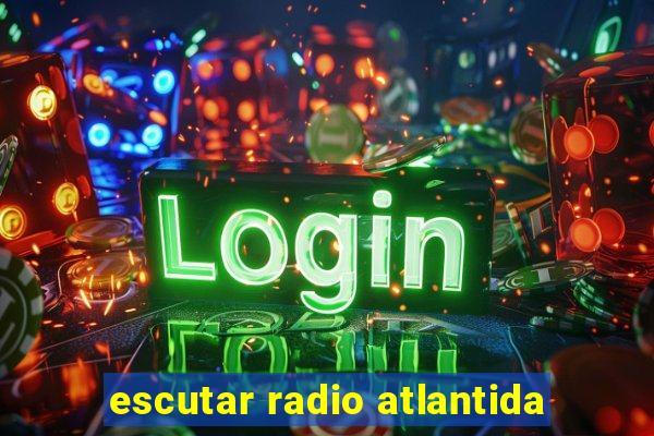 escutar radio atlantida