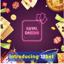 introducing 12bet