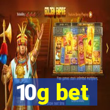 10g bet
