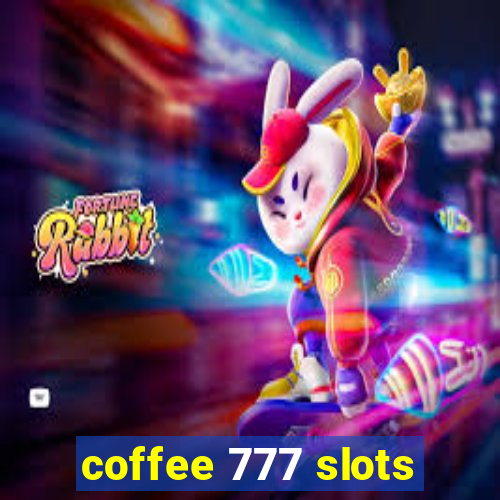 coffee 777 slots