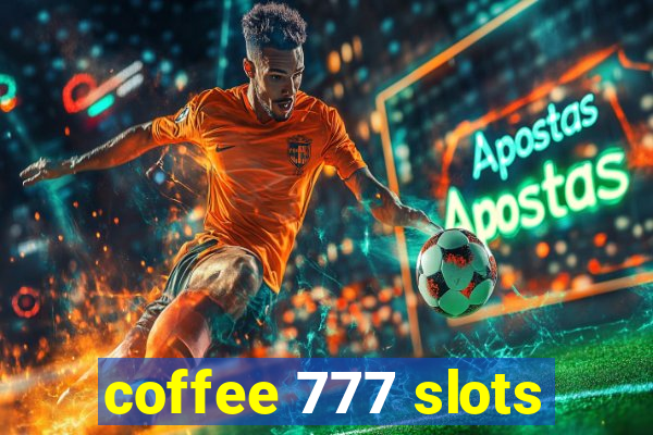 coffee 777 slots