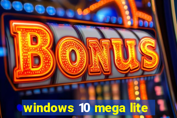 windows 10 mega lite