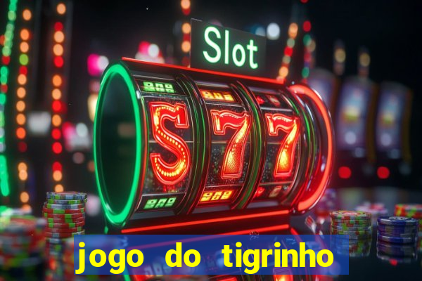 jogo do tigrinho teste gratis