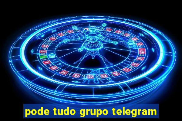 pode tudo grupo telegram