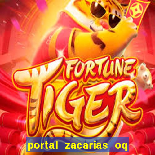 portal zacarias oq q e para falar