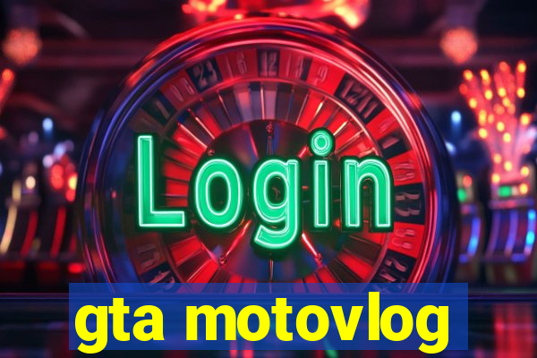 gta motovlog