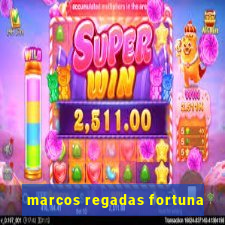 marcos regadas fortuna