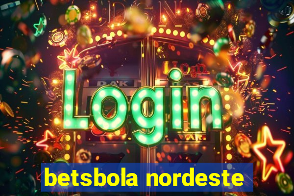 betsbola nordeste
