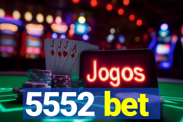 5552 bet